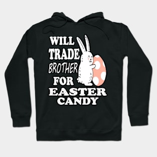 Will Trade Brother For Easter Candy Sister Easter Hoodie